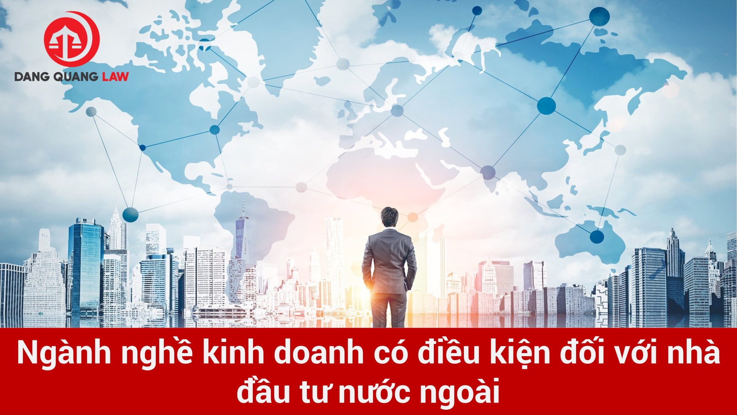 Ngành nghề kinh doanh có điều kiện đối với nhà đầu tư nước ngoài