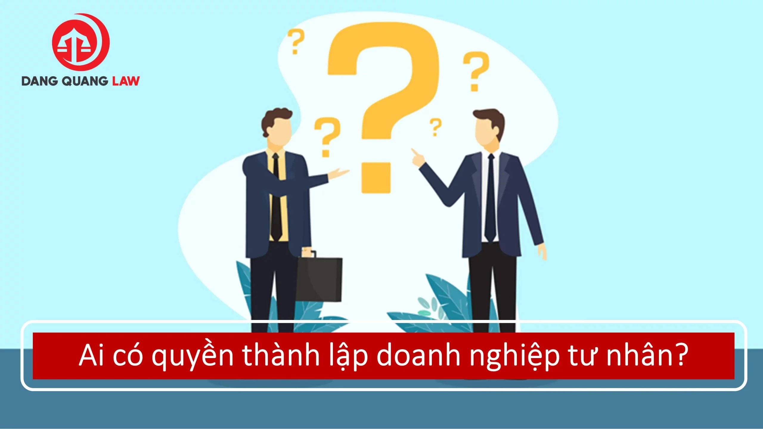 Những ai được quyền thành lập doanh nghiệp tư nhân?