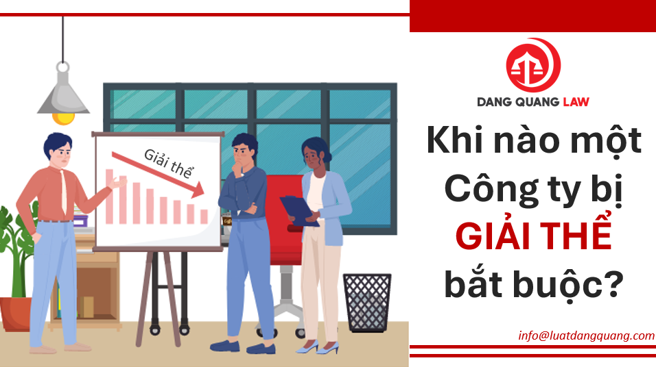 Khi nào một công ty bị giải thể bắt buộc theo quy định?