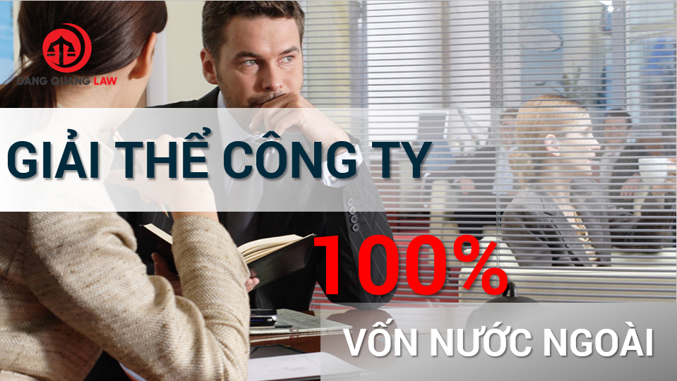 Thủ tục giải thể công ty có vốn đầu tư nước ngoài