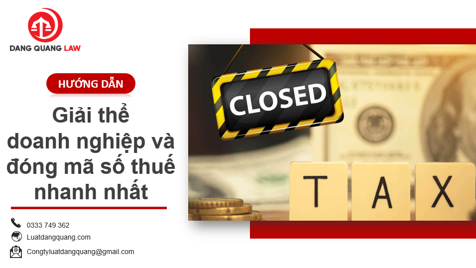 Cách thức giải thể doanh nghiệp và đóng mã số thuế nhanh nhất