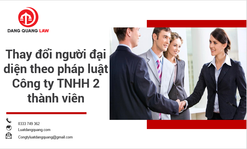 Thay đổi người đại diện theo pháp luật công ty TNHH 2 thành viên