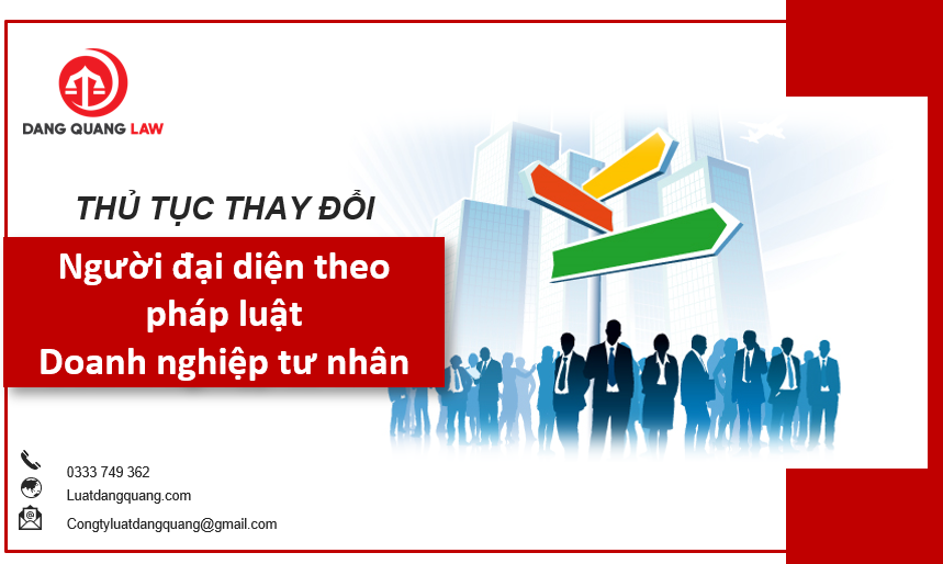 Thủ tục thay đổi người đại diện theo pháp luật doanh nghiệp tư nhân