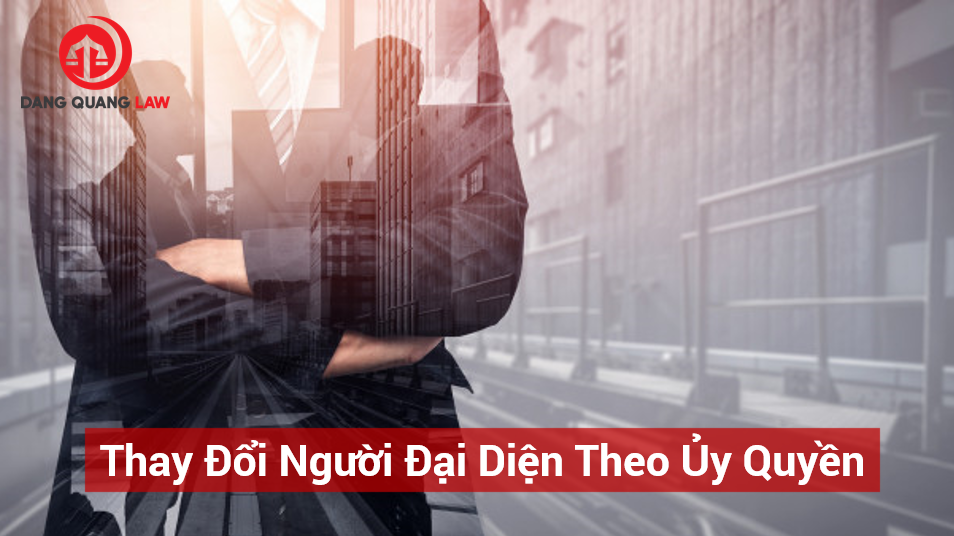 Thủ tục thay đổi người đại diện theo ủy quyền
