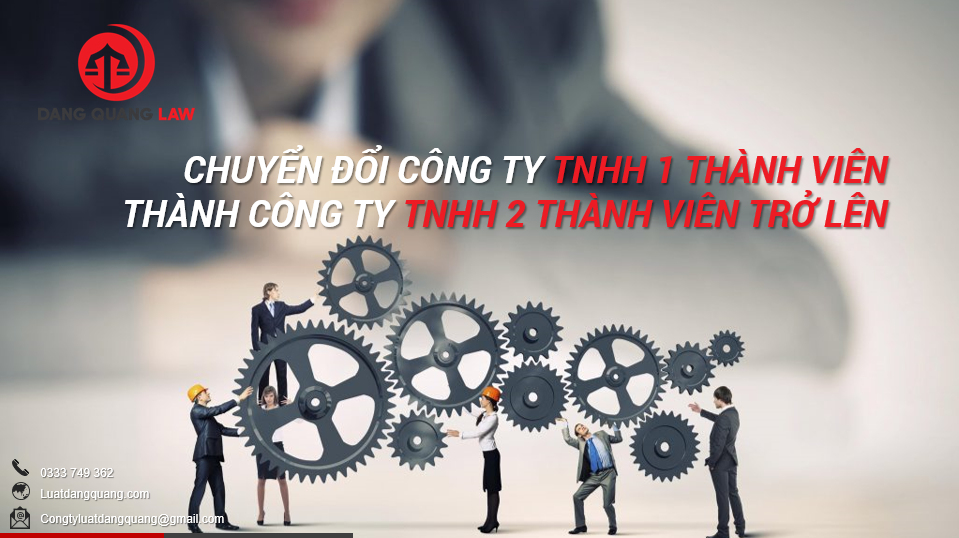Chuyển đổi công ty TNHH 1 thành viên thành 2 thành viên trở lên