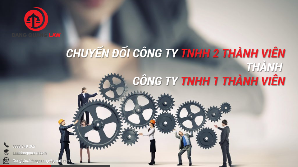 Chuyển đổi công ty TNHH 2 thành viên thành 1 thành viên
