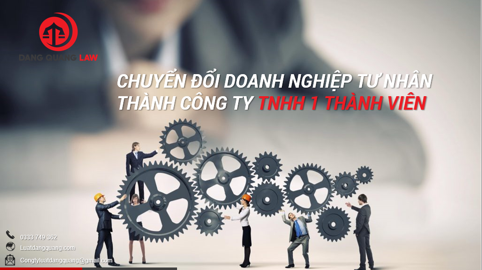 Chuyển đổi doanh nghiệp tư nhân thành công ty TNHH 1 thành viên