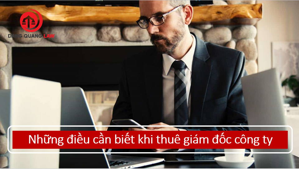 Những điều cần biết khi thuê giám đốc công ty