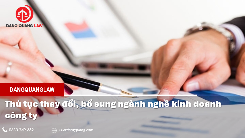 Thủ tục thay đổi, bổ sung ngành nghề kinh doanh công ty