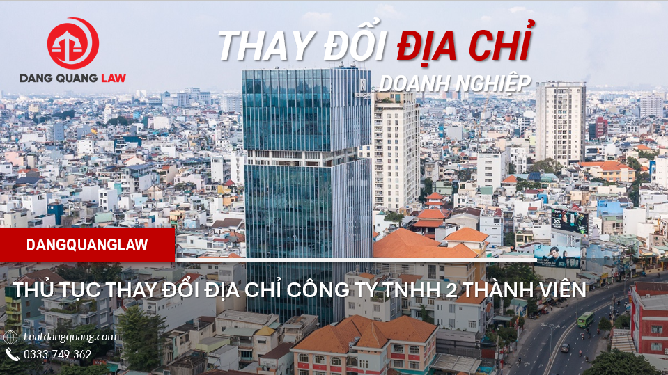 Thủ tục thay đổi địa chỉ công ty TNHH 2 thành viên