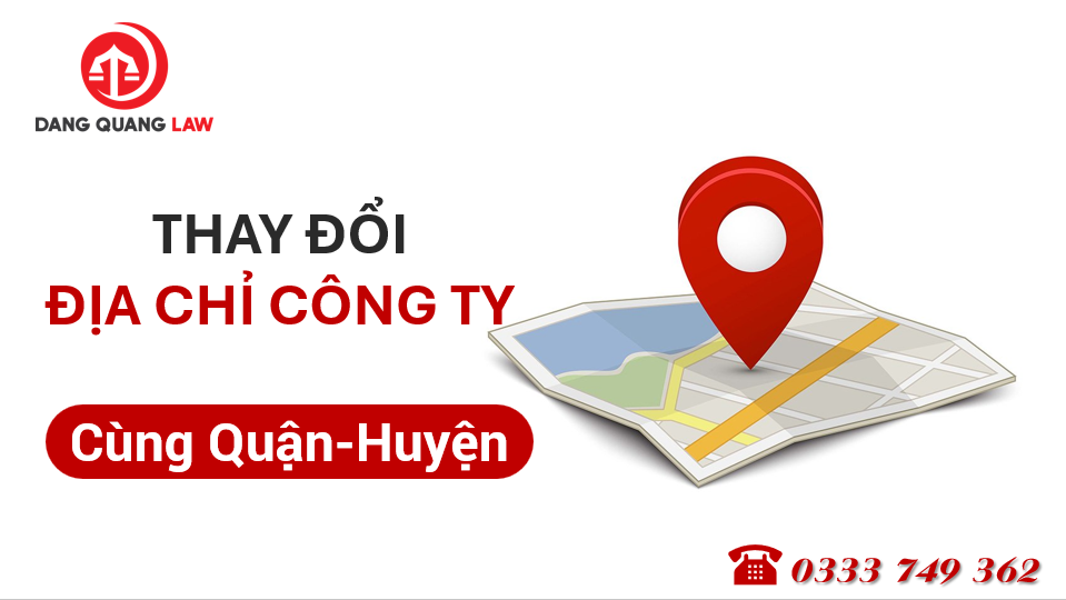 Thủ tục thay đổi địa chỉ công ty cùng Quận/Huyện