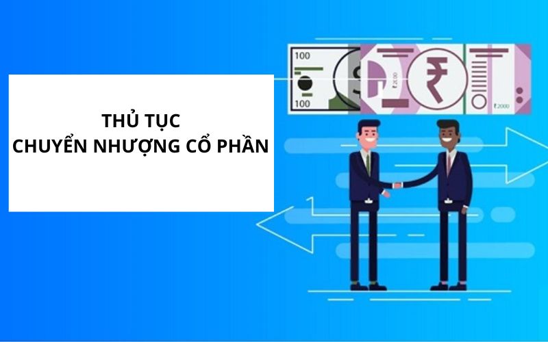 Thủ tục chuyển nhượng cổ phần trong công ty cổ phần