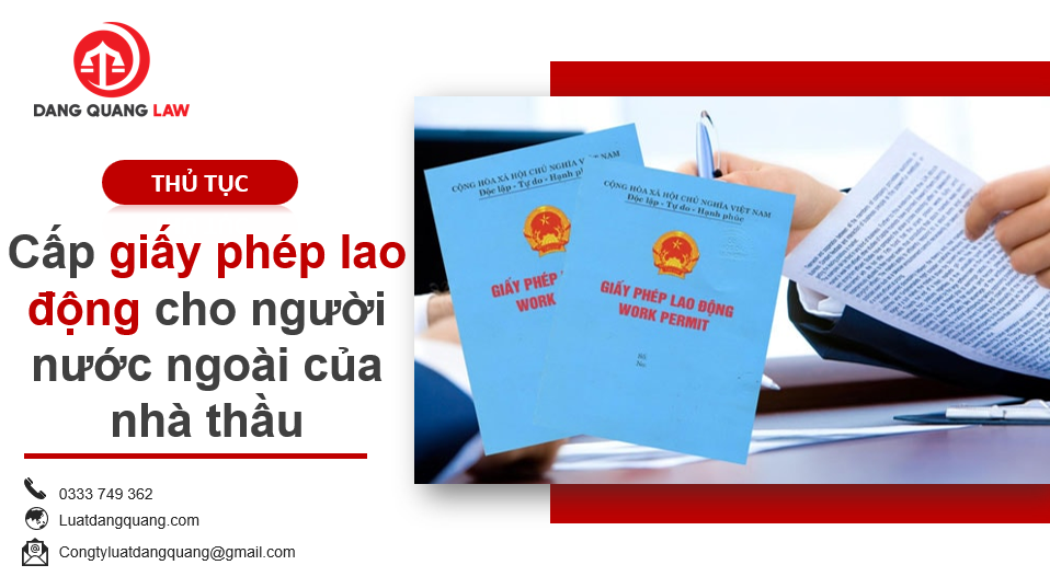 Thủ tục cấp giấy phép lao động cho người nước ngoài của nhà thầu
