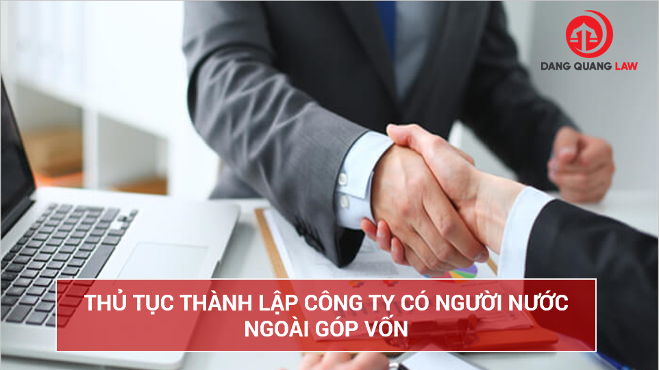 Thành lập công ty Việt Nam có người nước ngoài góp vốn
