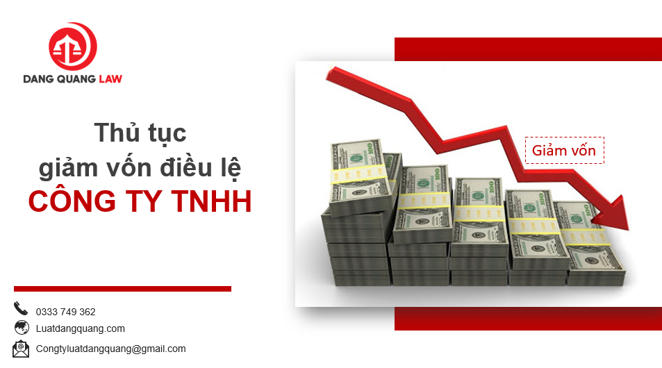 Hồ Sơ, Thủ Tục Giảm Vốn Điều Lệ Công Ty TNHH - MỚI NHẤT