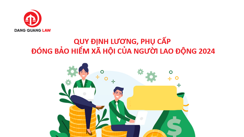 Quy định lương, phụ cấp đóng bảo hiểm xã hội của người lao động 2024